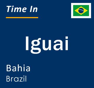 Current local time in Iguai, Bahia, Brazil