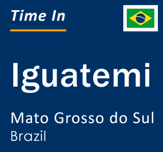 Current local time in Iguatemi, Mato Grosso do Sul, Brazil