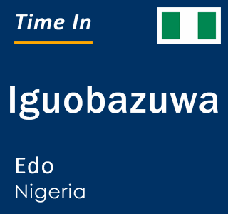Current local time in Iguobazuwa, Edo, Nigeria