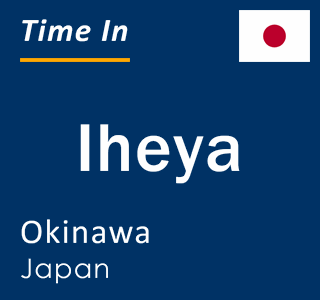 Current local time in Iheya, Okinawa, Japan