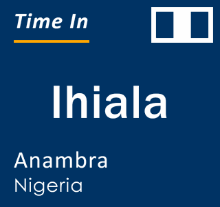 Current time in Ihiala, Anambra, Nigeria