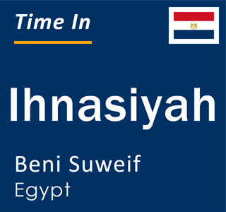 Current local time in Ihnasiyah, Beni Suweif, Egypt