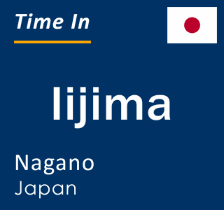 Current local time in Iijima, Nagano, Japan