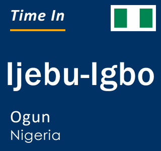 Current local time in Ijebu-Igbo, Ogun, Nigeria