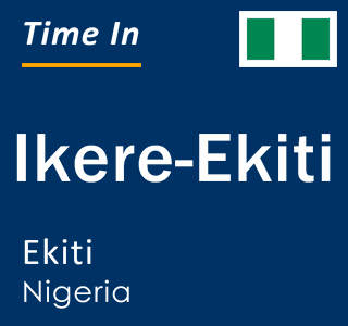 Current local time in Ikere-Ekiti, Ekiti, Nigeria