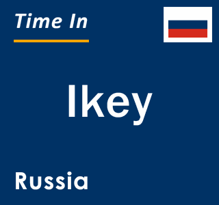 Current local time in Ikey, Russia