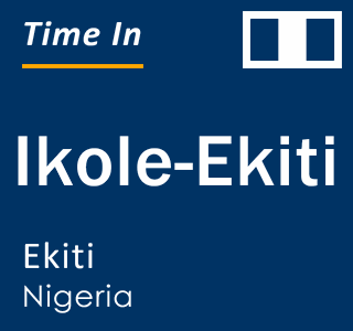 Current local time in Ikole-Ekiti, Ekiti, Nigeria