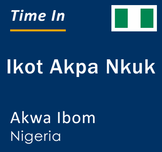 Current local time in Ikot Akpa Nkuk, Akwa Ibom, Nigeria
