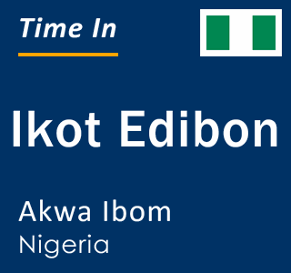 Current local time in Ikot Edibon, Akwa Ibom, Nigeria