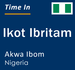Current local time in Ikot Ibritam, Akwa Ibom, Nigeria