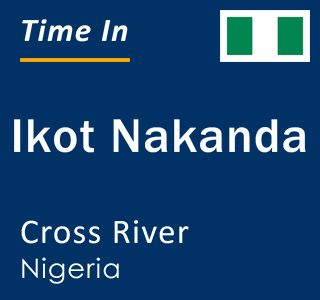 Current local time in Ikot Nakanda, Cross River, Nigeria