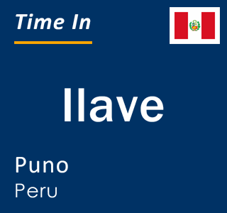 Current local time in Ilave, Puno, Peru