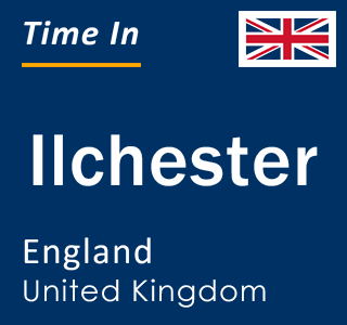 Current local time in Ilchester, England, United Kingdom