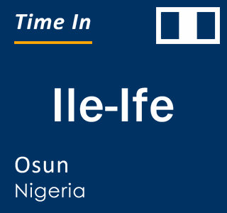 Current local time in Ile-Ife, Osun, Nigeria