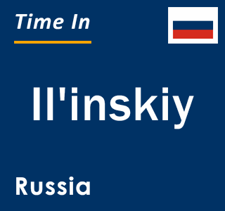 Current local time in Il'inskiy, Russia