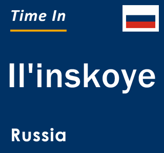 Current local time in Il'inskoye, Russia