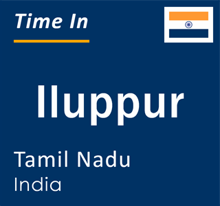 Current local time in Iluppur, Tamil Nadu, India