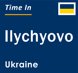 Current local time in Ilychyovo, Ukraine