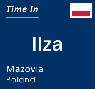 Current local time in Ilza, Mazovia, Poland