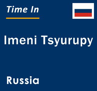 Current local time in Imeni Tsyurupy, Russia