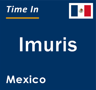 Current local time in Imuris, Mexico