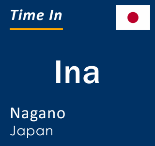 Current local time in Ina, Nagano, Japan