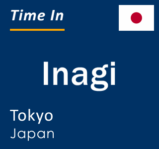 Current local time in Inagi, Tokyo, Japan