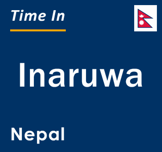 Current time in Inaruwa, Nepal