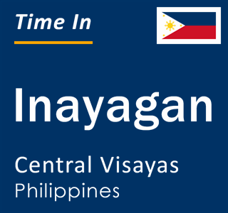 Current local time in Inayagan, Central Visayas, Philippines
