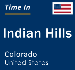 Current local time in Indian Hills, Colorado, United States