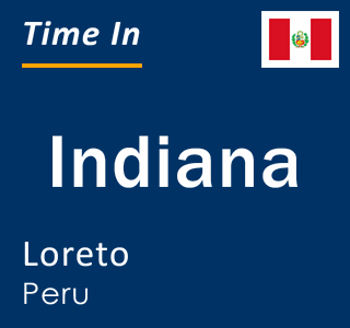 Current local time in Indiana, Loreto, Peru