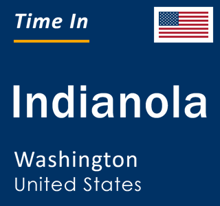 Current local time in Indianola, Washington, United States