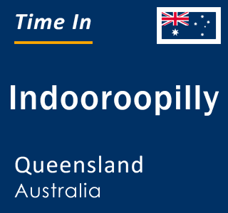 Current local time in Indooroopilly, Queensland, Australia