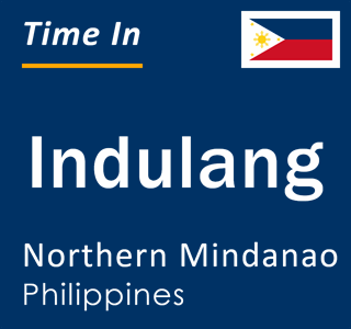 Current local time in Indulang, Northern Mindanao, Philippines