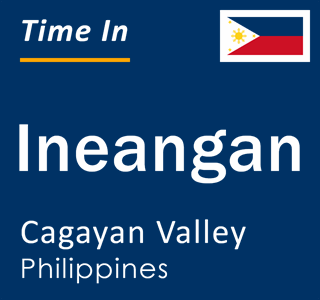 Current local time in Ineangan, Cagayan Valley, Philippines