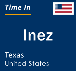 Current local time in Inez, Texas, United States