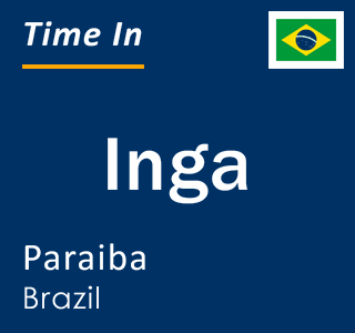 Current local time in Inga, Paraiba, Brazil