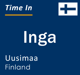 Current local time in Inga, Uusimaa, Finland