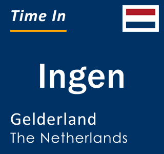 Current local time in Ingen, Gelderland, The Netherlands