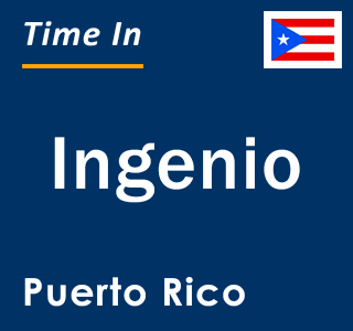 Current local time in Ingenio, Puerto Rico