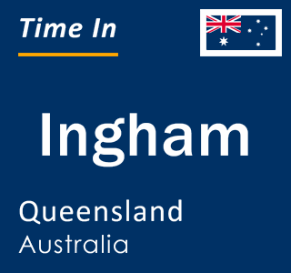 Current local time in Ingham, Queensland, Australia