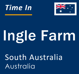 Current local time in Ingle Farm, South Australia, Australia