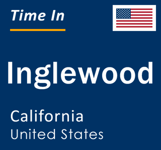 Current local time in Inglewood, California, United States