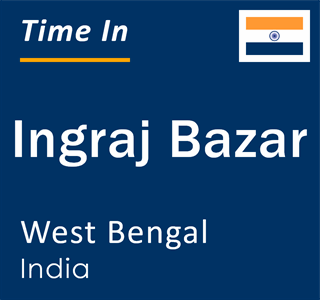 Current local time in Ingraj Bazar, West Bengal, India