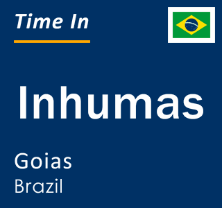 Current time in Inhumas, Goias, Brazil