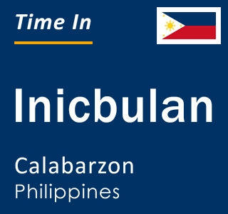 Current local time in Inicbulan, Calabarzon, Philippines