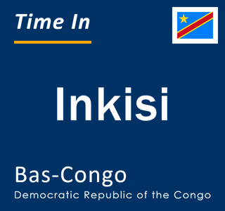Current local time in Inkisi, Bas-Congo, Democratic Republic of the Congo