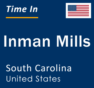 Current local time in Inman Mills, South Carolina, United States