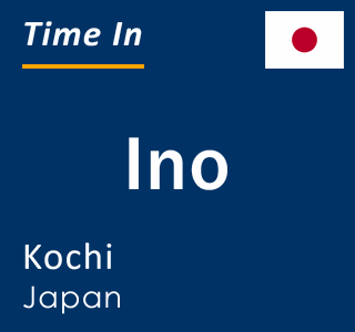 Current local time in Ino, Kochi, Japan