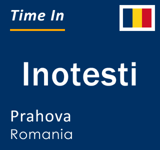 Current local time in Inotesti, Prahova, Romania